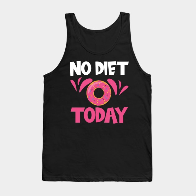 No Diet Today Funny Donut Tank Top by Hiyokay